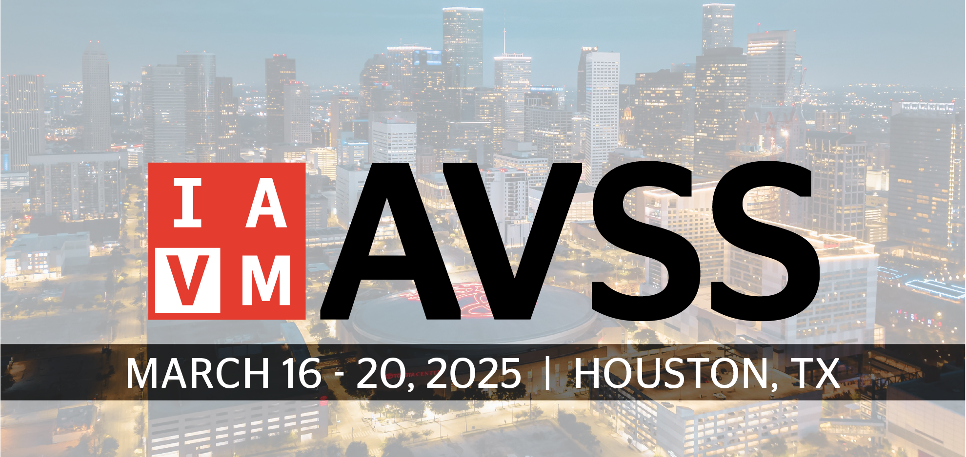 IAVM AVSS | March 16-20, 2025 | Houston, TX