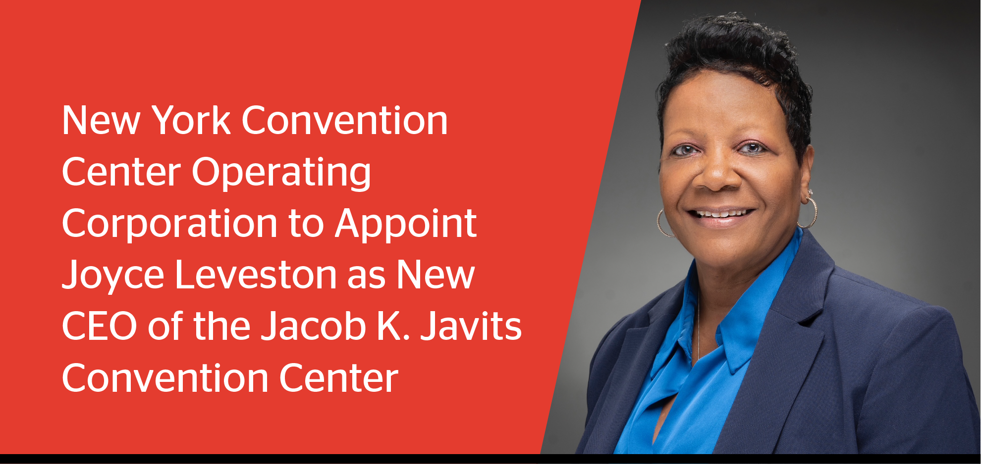 New York Convention Center OperatingCorporation to Appoint Joyce Levestonas New CEO of the Jacob K. JavitsConvention Center