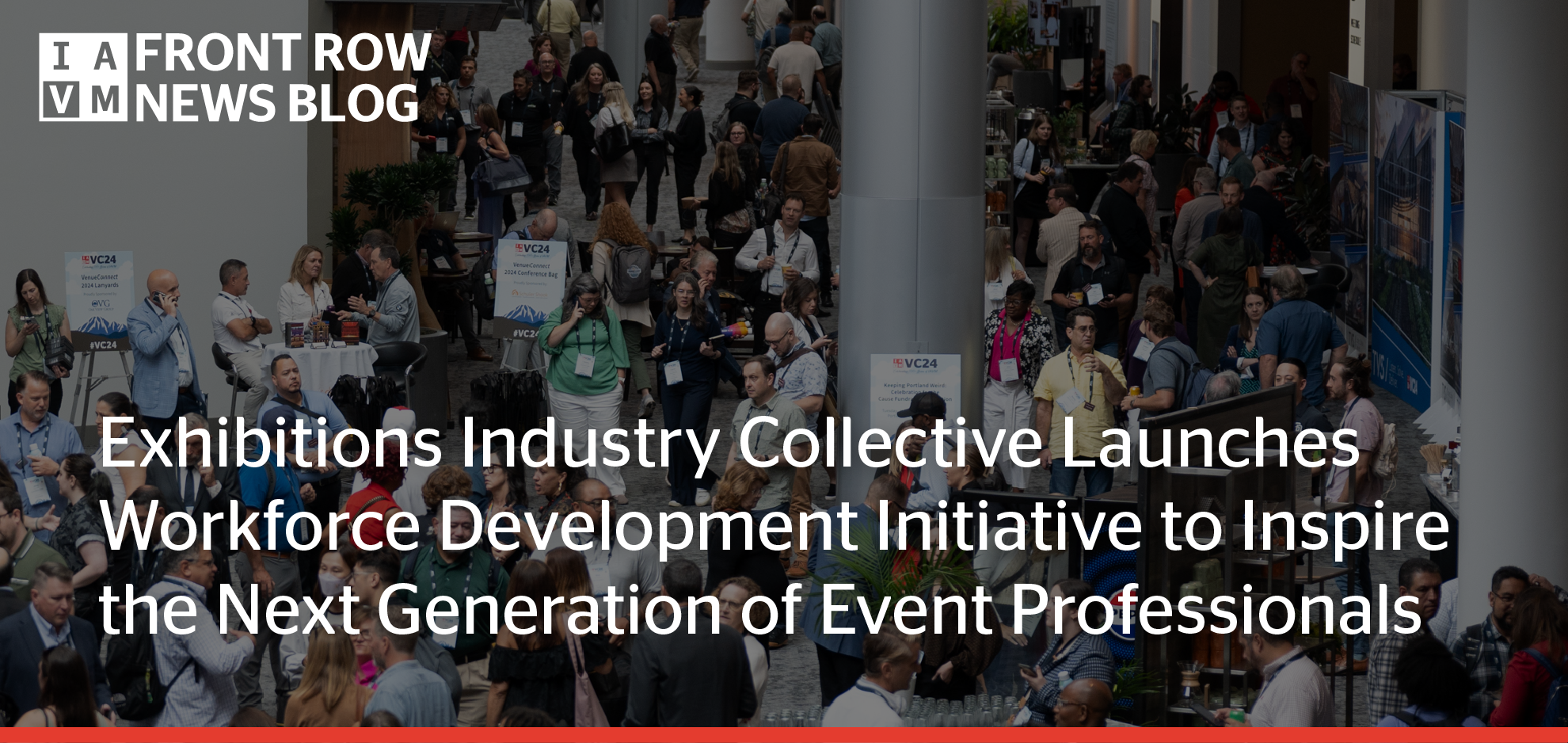 Exhibitions Industry Collective LaunchesWorkforce Development Initiative to Inspirethe Next Generation of Event Professionals